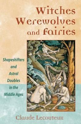 witches-werewolves-and-fairies-shapeshifters-and-astral-doubles-in-the-middle-ages