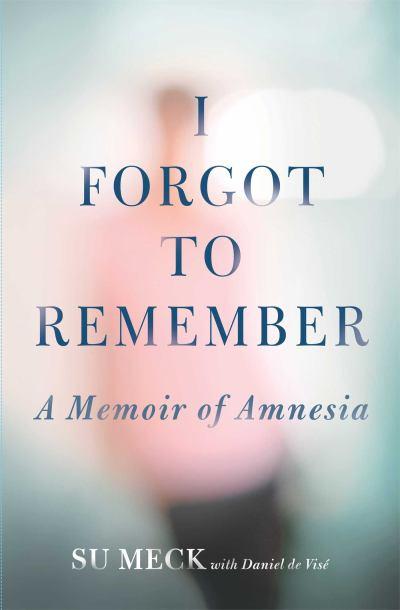 i-forgot-to-remember-a-memoir-of-amnesia